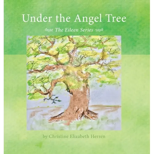 Under the Angel Tree: The Eileen Series - Hardcover