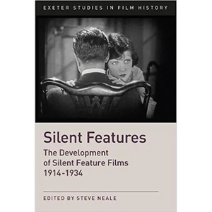 Silent Features: The Development of Silent Feature Films 1914 - 1934 - Paperback
