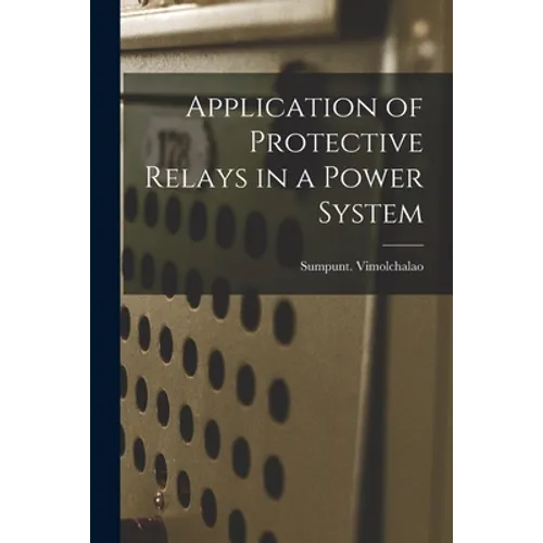 Application of Protective Relays in a Power System - Paperback