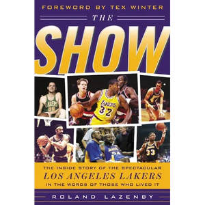 The Show: The Inside Story of the Spectacular Los Angeles Lakers in the Words of Those Who Lived It - Hardcover