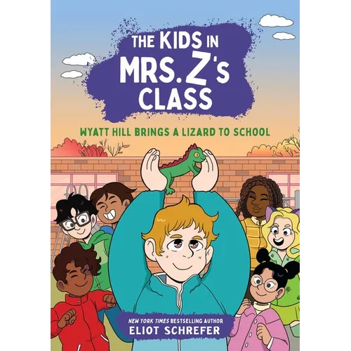 The Kids in Mrs. Z's Class: Wyatt Hill Brings a Lizard to School - Hardcover