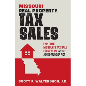 Missouri Real Property Tax Sales: Exploring Missouri's Tax Sale Framework and the Jones-Munger Act - Paperback