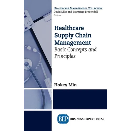 Healthcare Supply Chain Management: Basic Concepts and Principles - Hardcover
