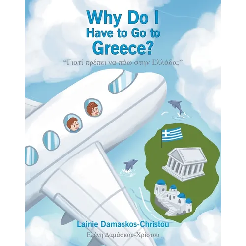 Why Do I Have To Go To Greece? - Paperback