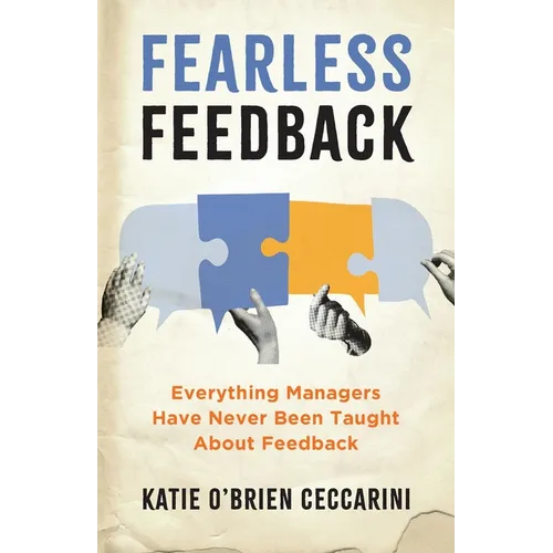 Fearless Feedback: Everything Managers Have Never Been Taught About Feedback - Paperback