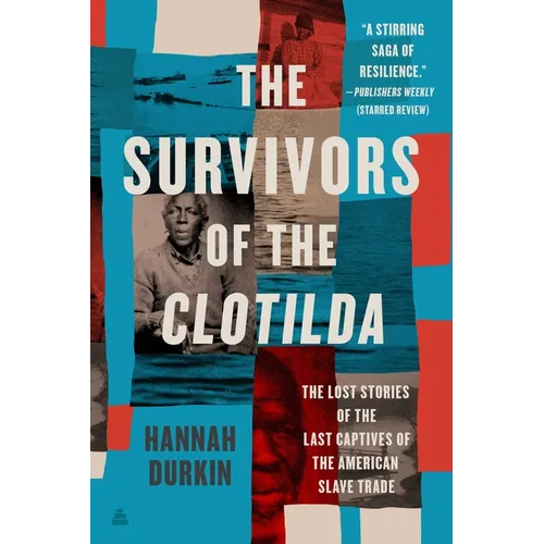 The Survivors of the Clotilda: The Lost Stories of the Last Captives of the American Slave Trade - Paperback