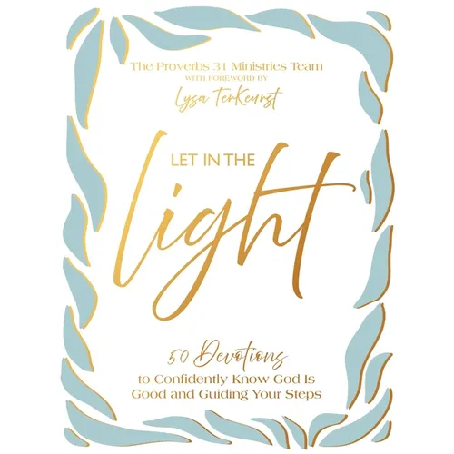 Let in the Light: 50 Devotions to Confidently Know God Is Good and Guiding Your Steps - Hardcover