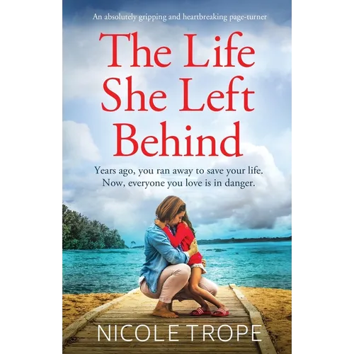 The Life She Left Behind: An absolutely gripping and heartbreaking page turner - Paperback
