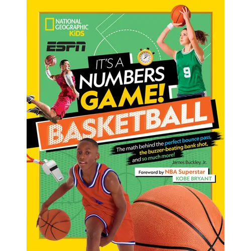 It's a Numbers Game! Basketball: The Math Behind the Perfect Bounce Pass, the Buzzer-Beating Bank Shot, and So Much More! - Hardcover