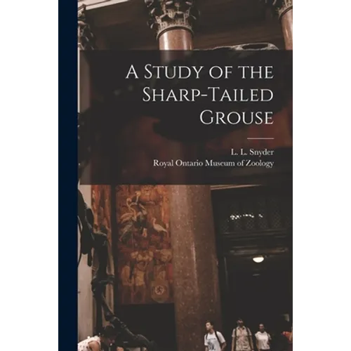 A Study of the Sharp-tailed Grouse - Paperback
