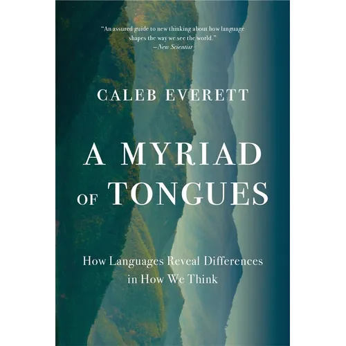 A Myriad of Tongues: How Languages Reveal Differences in How We Think - Paperback
