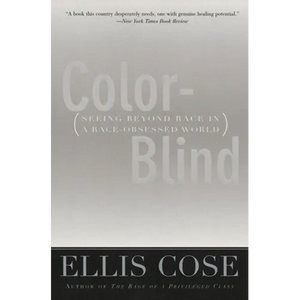 Color-Blind: Seeing Beyond Race in a Race-Obsessed World - Paperback