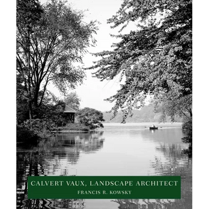 Calvert Vaux, Landscape Architect: Landscape Architect - Hardcover