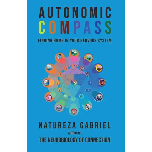 Autonomic Compass: Finding Home in Your Nervous System - Paperback