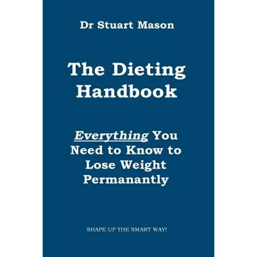 The Dieting Handbook: Everything You Need to Know to Lose Weight Permanently - Paperback