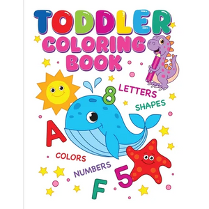 Toddler Coloring Book: Alphabet, Numbers, Shapes, Colors and Animals, Coloring Book For Kids, Age 1-3 And Preschool - Paperback