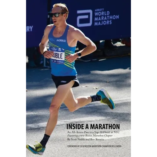 Inside a Marathon: An All-Access Pass to a Top-10 Finish at NYC, Featuring a new Boston Marathon Chapter - Paperback