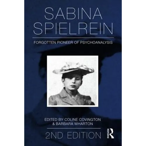 Sabina Spielrein:: Forgotten Pioneer of Psychoanalysis, Revised Edition - Paperback