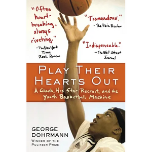 Play Their Hearts Out: A Coach, His Star Recruit, and the Youth Basketball Machine - Paperback