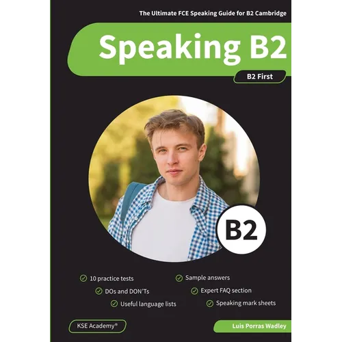 Speaking B2: The Ultimate FCE Speaking Guide for B2 Cambridge & 10 Practice Tests for B2 First Speaking - Paperback