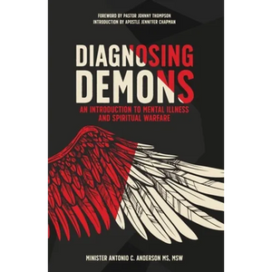 Diagnosing Demons: An Introduction to Mental Illness and Spiritual Warfare - Paperback