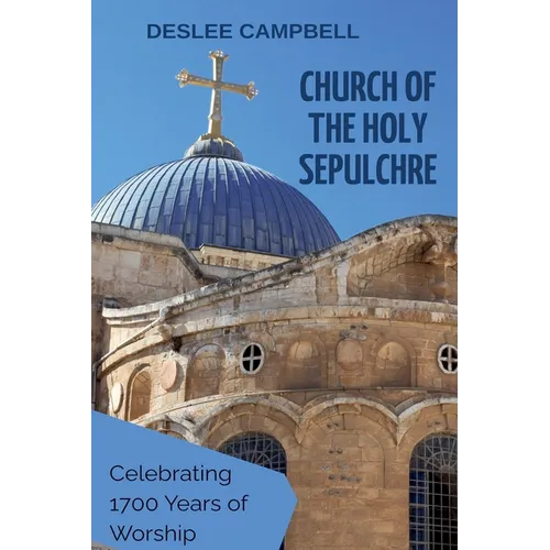 Church of the Holy Sepulchre: Celebrating 1700 Years of Worship - Paperback