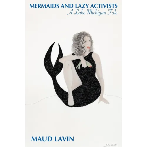 Mermaids and Lazy Activists: A Lake Michigan Tale - Paperback