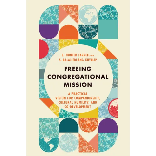 Freeing Congregational Mission: A Practical Vision for Companionship, Cultural Humility, and Co-Development - Paperback