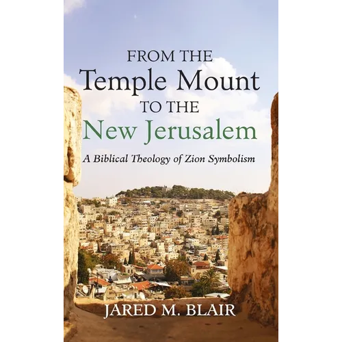From the Temple Mount to the New Jerusalem - Hardcover