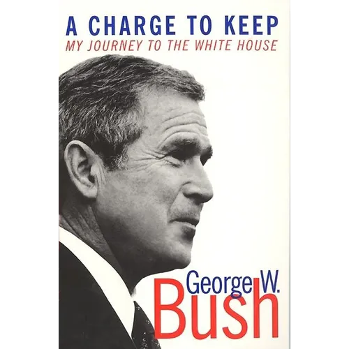 A Charge to Keep: My Journey to the White House - Paperback