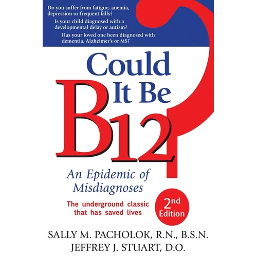 Could It Be B12?: An Epidemic of Misdiagnoses - Paperback