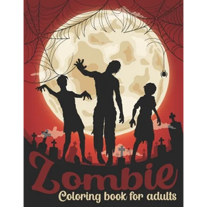 Zombie Coloring Book For Adults: 50 Amazing Coloring Pages Of Zombies For Adults Relaxation - Paperback