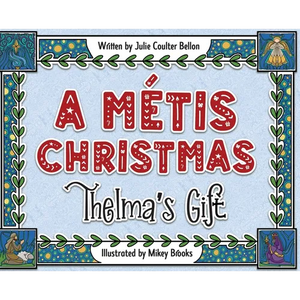 A Métis Christmas: Thelma's Gift - Hardcover