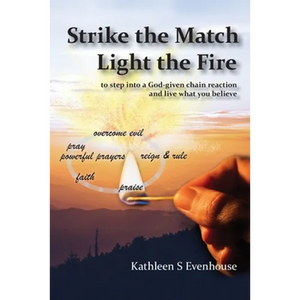 Strike the Match Light the Fire: to step into a God-given chain reaction and live what you believe - Paperback