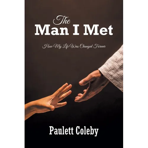 The Man I Met: How My Life Was Changed Forever - Paperback
