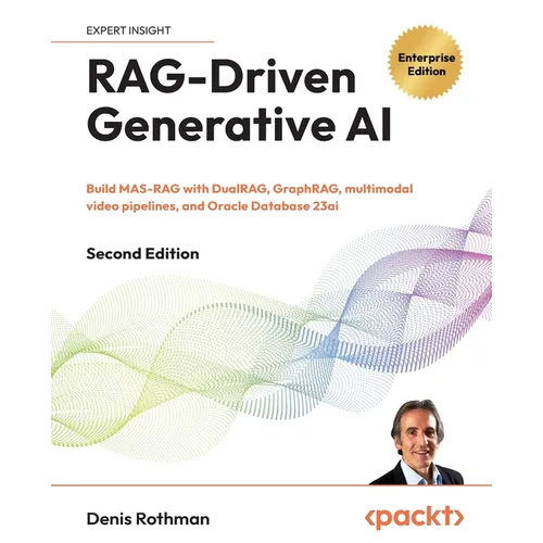 RAG-Driven Generative AI - Second Edition: Build MAS-RAG with DualRAG, GraphRAG, multimodal video pipelines, and Oracle Database 23ai - Paperback