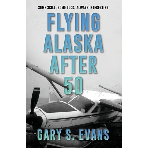 Flying Alaska After 50 - Paperback
