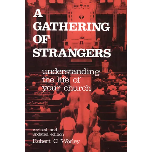 A Gathering of Strangers, Revised and Updated Edition: Understanding the Life of Your Church - Paperback