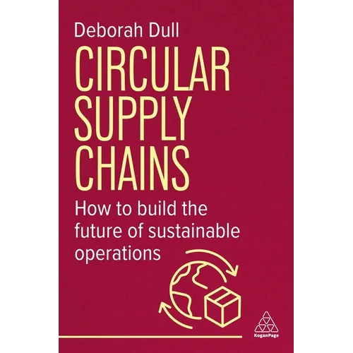 Circular Supply Chains: How to Build the Future of Sustainable Operations - Paperback