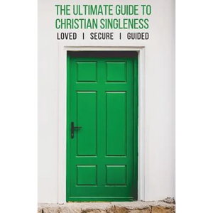 The Ultimate Guide to Christian Singleness: Loved, Secure, Guided - Paperback