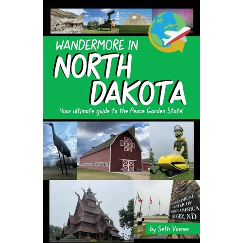Wandermore in North Dakota: Your ultimate guide to the Peace Garden State! - Paperback