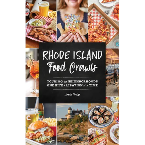 Rhode Island Food Crawls: Touring the Neighborhoods One Bite & Libation at a Time - Paperback