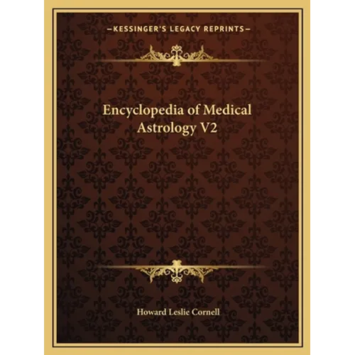 Encyclopedia of Medical Astrology V2 - Paperback