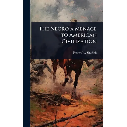 The Negro a Menace to American Civilization - Hardcover