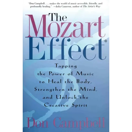 The Mozart Effect: Tapping the Power of Music to Heal the Body, Strengthen the Mind, and Unlock the Creative Spirit - Paperback