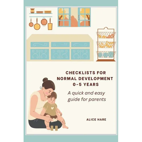 Checklist for Normal Development 0-5 years: A Quick and Easy Guide for Parents. - Paperback