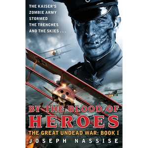 By the Blood of Heroes: The Great Undead War: Book I - Paperback