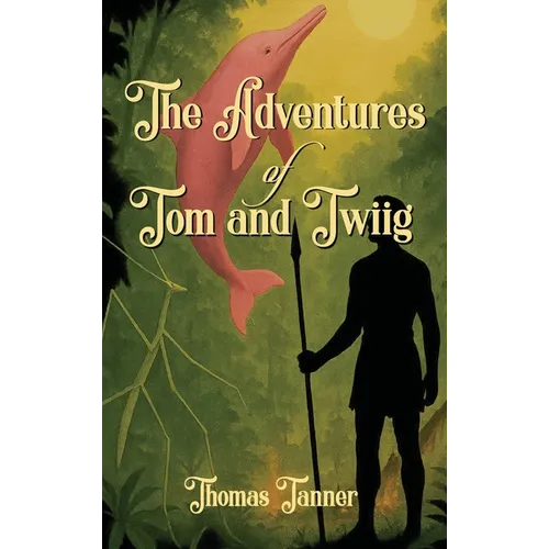 The Adventures of Tom and Twiig - Hardcover