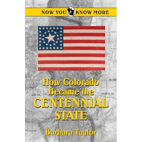 How Colorado Became the Centennial State - Paperback