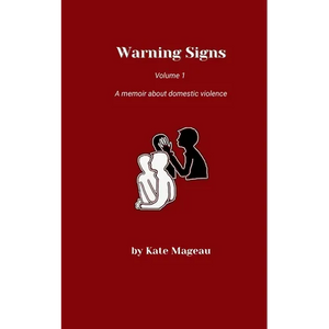 Warning Signs Volume 1: A memoir about domestic violence - Paperback
